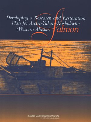 cover image of Developing a Research and Restoration Plan for Arctic-Yukon-Kuskokwim (Western Alaska) Salmon